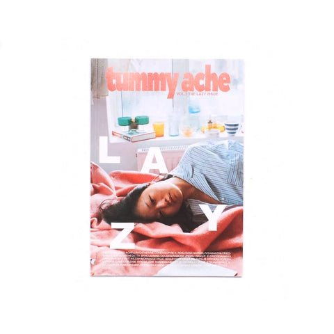 TUMMY ACHE MAGAZINE VOL.3, THE LAZY ISSUE
