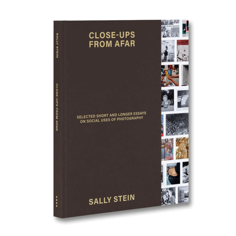 Close-ups from Afar: Selected Short and Longer Essays on Social Uses of Photography - Sally Stein