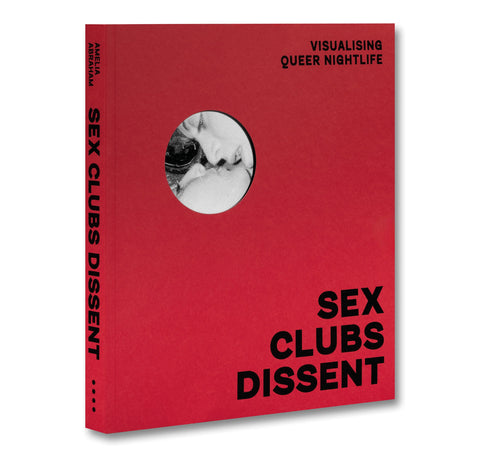 Sex, Clubs, Dissent: Visualising Queer Nightlife - Amelia Abraham
