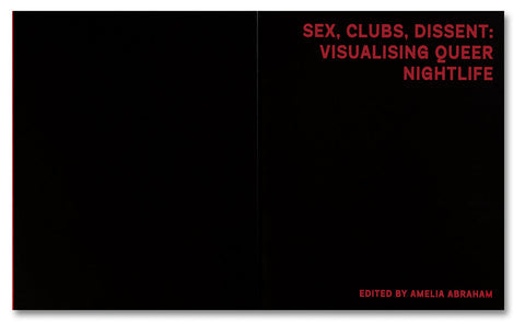 Sex, Clubs, Dissent: Visualising Queer Nightlife - Amelia Abraham