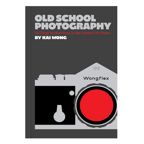 Old School Photography: 100 Things You Must Know to Take Fantastic Film Photos